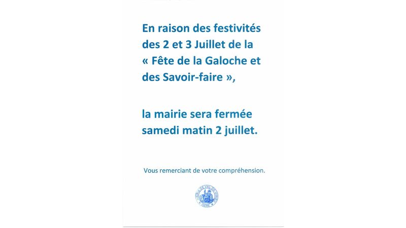 En raison des festivités des 2 et 3 juillet de la "Fête de la Galoche et des Savoir-faire", la mairie sera fermée samedi matin 2 juillet