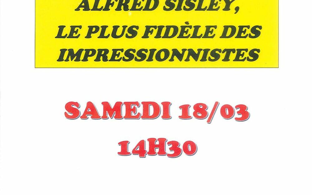 Conférence Association Jongkind : ALFRED SISLEY, LE PLUS FIDELE DES IMPRESSIONNISTES