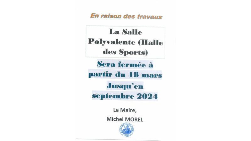 En raison des travaux, la Salle Polyvalente (Halle des Sports) sera fermée à partir du 18 mars jusqu'en septembre 2024