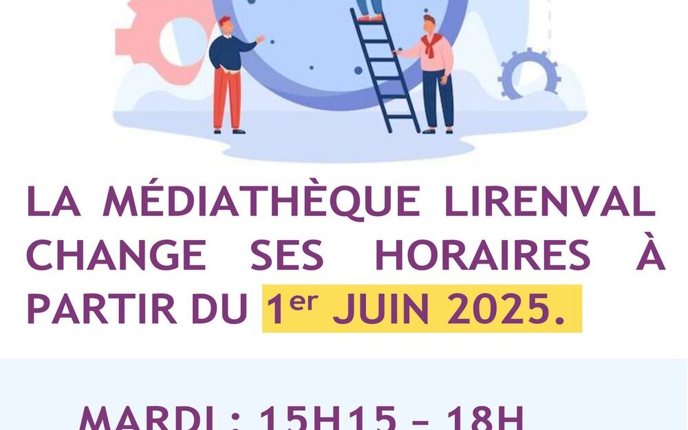 La Médiathèque LIRENVAL change ses horaires à partir du 1er Juin 2025