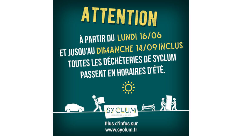 à partir du lundi 16 juin et jusqu'au dimanche 14 septembre toutes les déchèteries de SYCLUM passent en horaires d'été