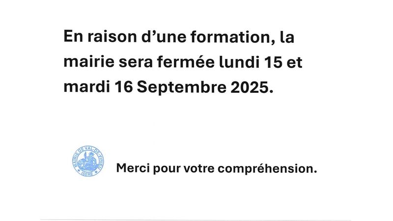 En raison d'une formation, la mairie de Val-de-Virieu sera fermée lundi 15 et mardi 16 Septembre 2025