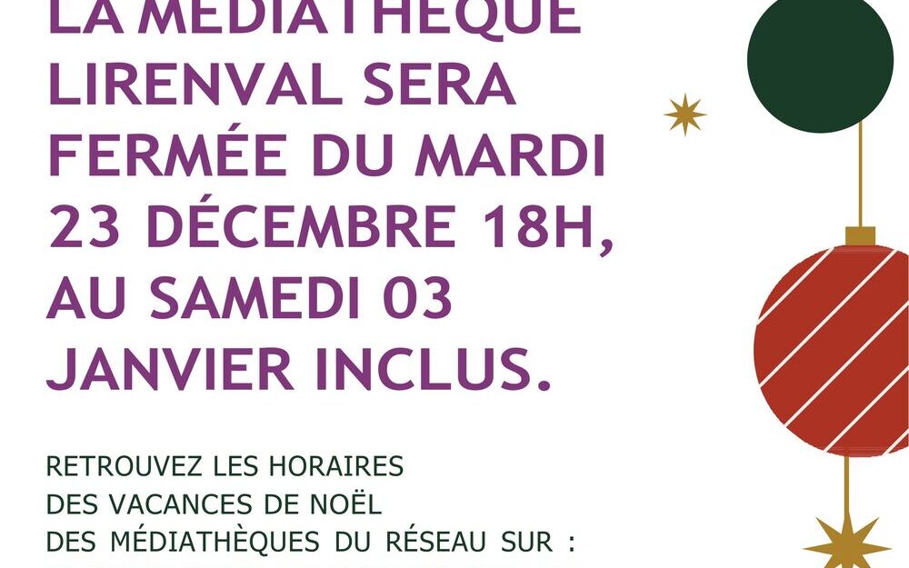 Pour les vacances de Noël, la Médiathèque LIRENVAL sera fermée du mardi 23 décembre 18h, au samedi 3 janvier inclus.