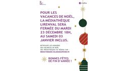 Pour les vacances de Noël, la Médiathèque LIRENVAL sera fermée du mardi 23 décembre 18h, au samedi 3 janvier inclus.