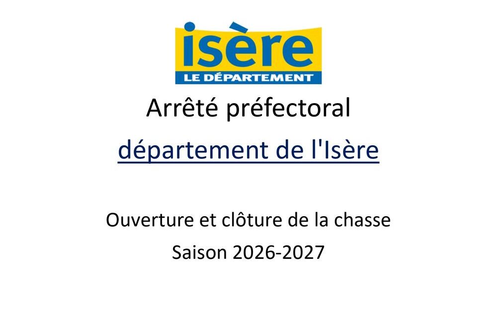 Arrêté préfectoral d'ouverture et clôture de la chasse saison 2026-2027 Arrêté préfectoral d'ouverture et clôture de la chasse saison 2026-2027