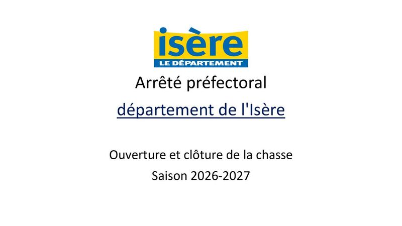 Arrêté préfectoral d'ouverture et clôture de la chasse saison 2026-2027 Arrêté préfectoral d'ouverture et clôture de la chasse saison 2026-2027