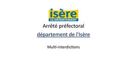 Arrêté préfectoral multi-interdictions Arrêté préfectoral multi-interdictions